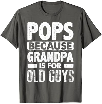 Тениска Pops Because Grandpa За стари хора в Деня На Бащите