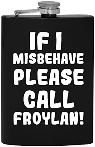 Ако аз ще се държат зле, моля, обадете се Froylan - 8-унционная фляжка за алкохол