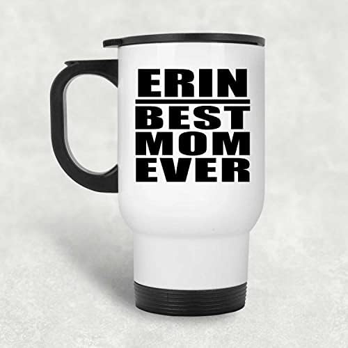 Designsify Erin най-Добрата Майка На света, Бяла Пътна Чаша 14 грама, на Изолиран Чаша от Неръждаема Стомана, Подаръци за Рожден